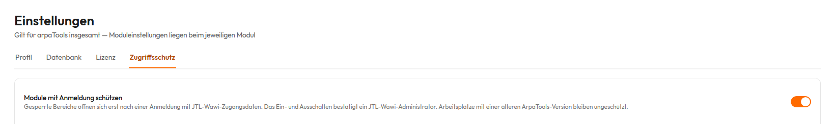 Bildschirm Einstellungen mit den Reitern Profil, Datenbank, Lizenz und Zugriffsschutz. Der Reiter Zugriffsschutz ist gewählt, darunter der eingeschaltete Schalter Module mit Anmeldung schützen mit dem Hinweis, dass gesperrte Bereiche sich erst nach einer Anmeldung mit JTL-Wawi-Zugangsdaten öffnen, das Ein- und Ausschalten ein JTL-Wawi-Administrator bestätigt und Arbeitsplätze mit einer älteren Version ungeschützt bleiben.